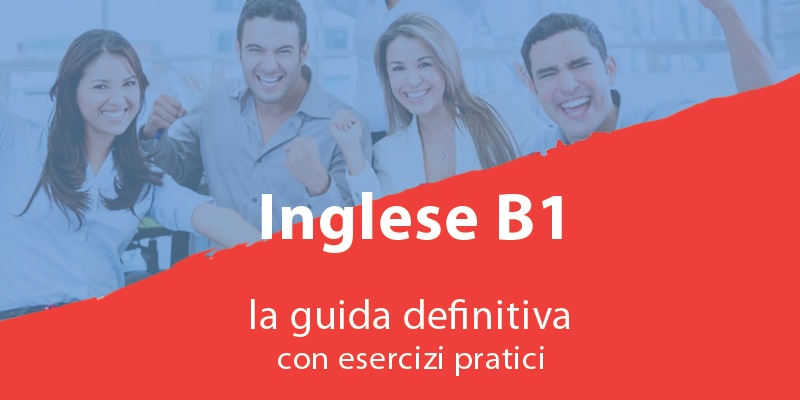 Corso Di Inglese B1 Con Esercizi Pratici