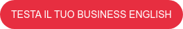 TESTA IL TUO BUSINESS ENGLISH